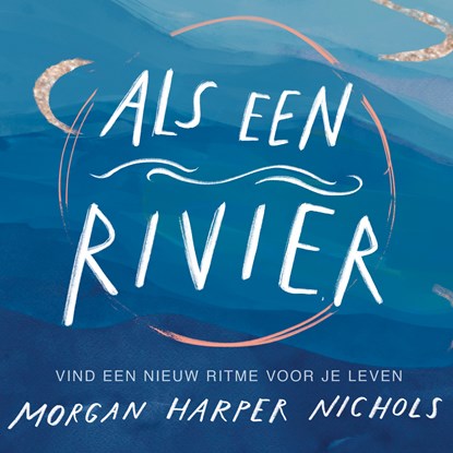 Als een rivier, Morgan Harper Nichols - Luisterboek MP3 - 9789029733359