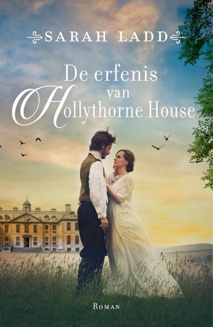 De erfenis van Hollythorne House, Sarah Ladd - Paperback - 9789029735018