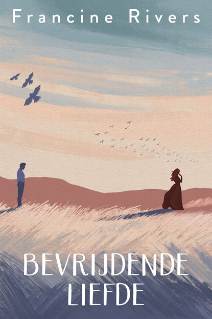 Bevrijdende liefde, Francine Rivers - Gebonden - 9789029738279