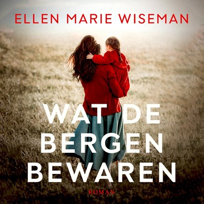 Wat de bergen bewaren, Ellen Marie Wiseman - Luisterboek MP3 - 9789029738767