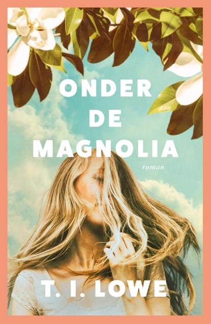 Onder de magnolia, T.I. Lowe - Paperback - 9789029739061