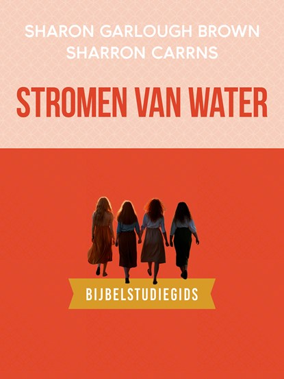 Stromen van water: bijbelstudiegids, Sharon Garlough Brown - Paperback - 9789029739092