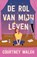 De rol van mijn leven, Courtney Walsh - Paperback - 9789029739955