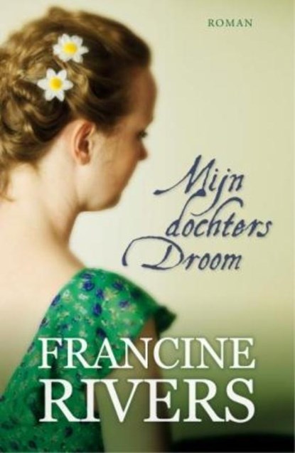Mijn dochters droom, Francine Rivers - Paperback - 9789029795975