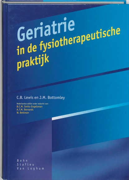 Geriatrie in de fysiotherapeutische praktijk, C.B. Lewis ; J.M. Bottomley - Paperback - 9789031321377