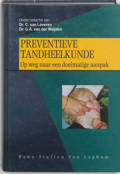 Preventieve tandheelkunde, C. van Loveren ; G.A. van der Weijden - Gebonden - 9789031332953