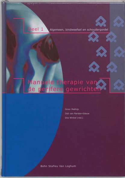 Manuele therapie van de perifere gewrichten 1 Algemeen, bindweefsel, schoudergordel, O. Mathijs ; D. van Paridon-Edauw - Gebonden - 9789031337125