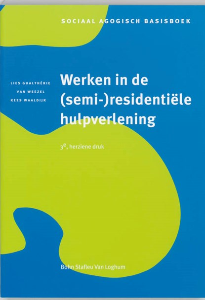 Werken in de (semi-)residentiele hulpverlening, Leo Gualtherie van Weezel ; K. Waaldijk - Paperback - 9789031343195
