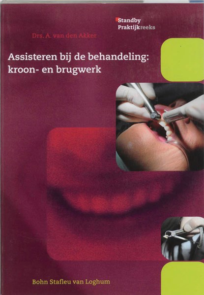 Assisteren bij de behandeling van kroon- en brugwerk, A. van den Akker - Paperback - 9789031343799