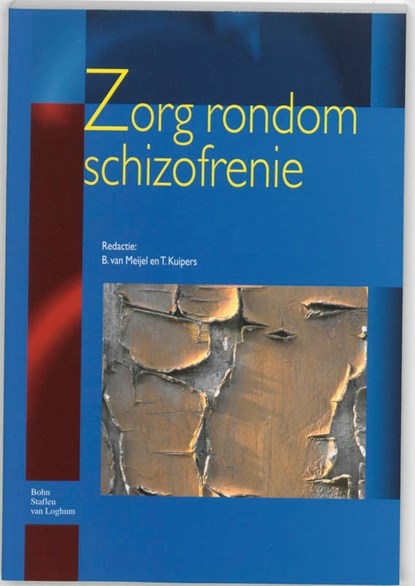 Zorg rondom schizofrenie, B. van Meijel ; T. Kuipers - Paperback - 9789031344987