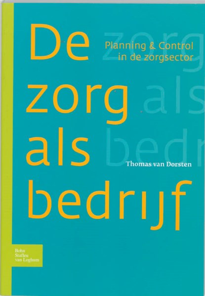 Zorg als bedrijf, T. van Dorsten - Paperback - 9789031345847