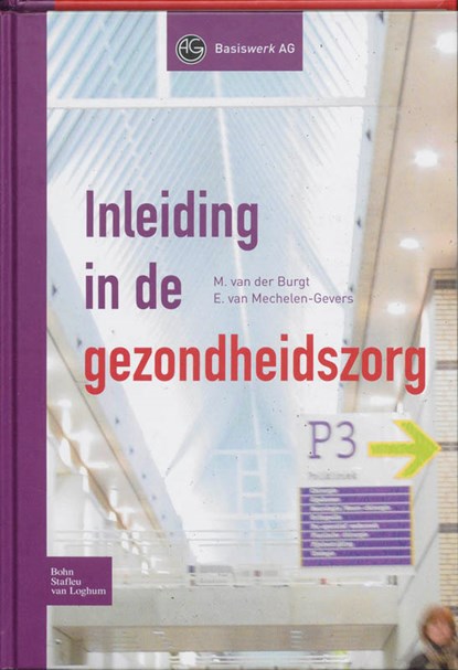 Inleiding in de gezondheidszorg, M. van der Burgt ; E. van Mechelen-Gevers - Gebonden - 9789031346479