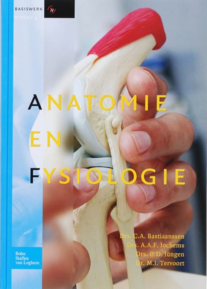 Anatomie en fysiologie, C.A. Bastiaanssen - Gebonden - 9789031346837