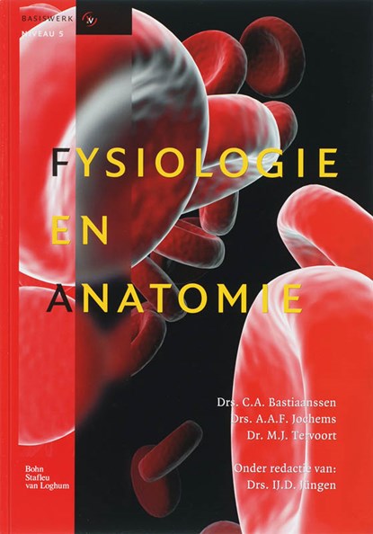 Fysiologie en anatomie, C.A. Bastiaanssen ; A.A.F. Jochems ; M. Tervoort - Gebonden - 9789031346844