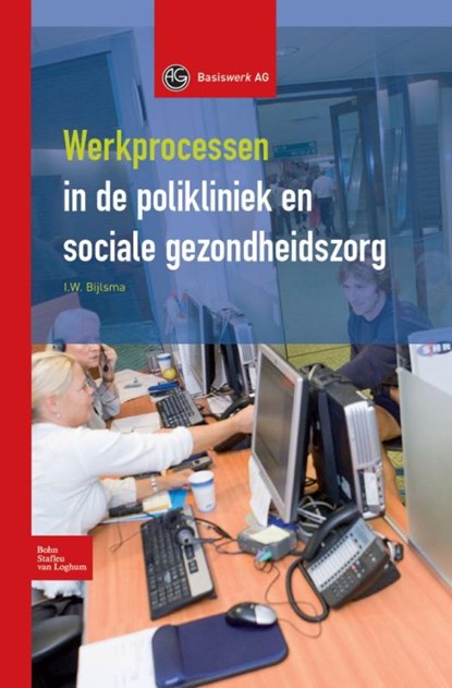 Werkprocessen in polikliniek en sociale gezondheidszorg, I.W. Bijlsma - Gebonden - 9789031347469