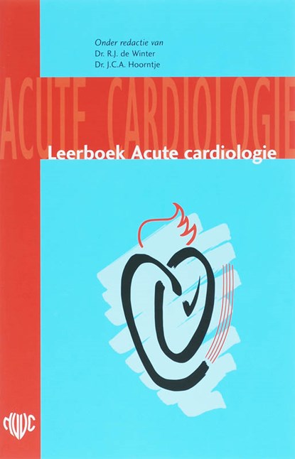 Leerboek Acute cardiologie, R.J. de Winter ; J.C.A. Hoorntje - Paperback - 9789031349340