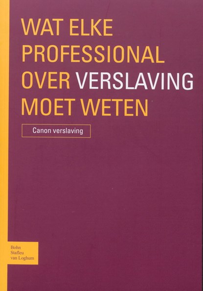 Wat elke professional over verslaving moet weten, Jaap van der Stel ; Stichting Resultaten Scoren - Paperback - 9789031351695