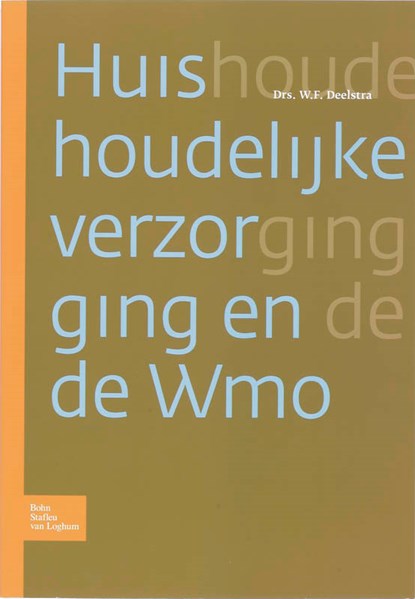 Huishoudelijke verzorging en de WMO, W.F. Deelstra - Paperback - 9789031352715