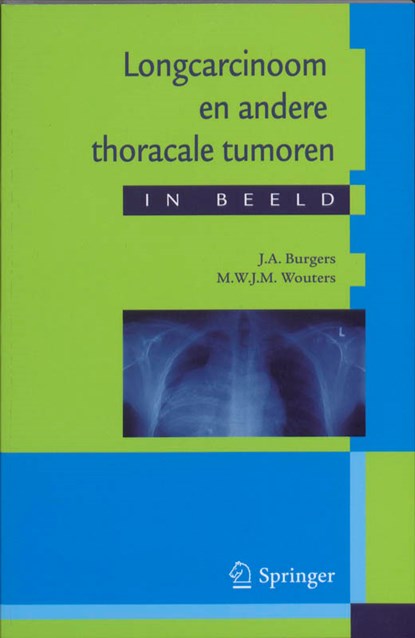 Longcarcinoom en andere thoracale tumoren in beeld, J.A. Burgers ; M. Wouters - Paperback - 9789031362615