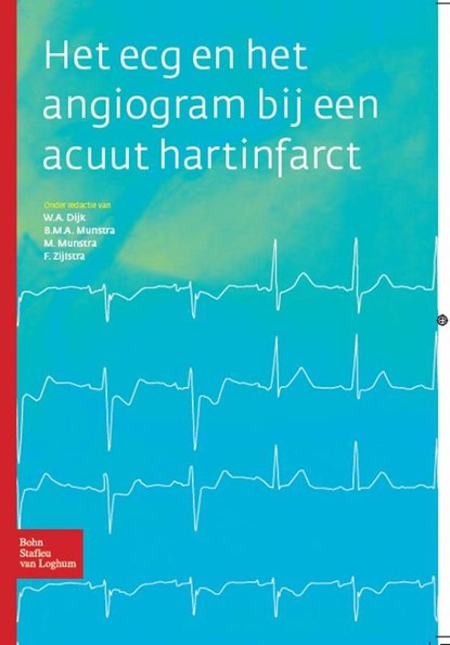 Het ECG en het angiogram bij een acuut hartinfarct, W.A. Dijk ; M. Munstra ; B.M.A. Munstra ; F. Zijlstra - Paperback - 9789031378210