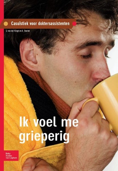 Ik voel me grieperig Casuïstiek voor doktersassistenten, S. van de Krogt ; A. Starink ; Questgroep - Paperback - 9789031378906