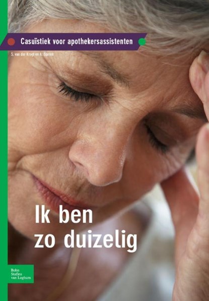 Casuïstiek voor apothekersassistenten Ik ben zo duizelig, S. van der Krogt ; A. Starink ; Questgroep - Paperback - 9789031379040