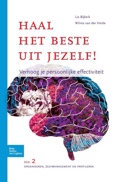 Haal het beste uit jezelf! Organiseren, zelfmanagement en profileren, Lia Bijkerk ; Wilma van der Heide - Paperback - 9789031381678