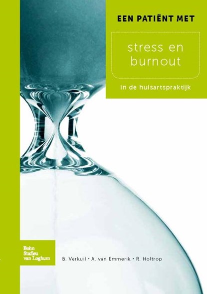 Een patient met stress en burnout, Bart Verkuil ; Arnold van Emmerik ; Roelf Holtrop - Paperback - 9789031382606
