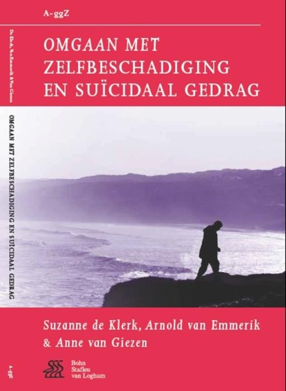 Omgaan met zelfbeschadiging en suïcidaal gedrag, Suzanne de Klerk ; Arnold van Emmerik ; Anne van Giezen - Paperback - 9789031383344
