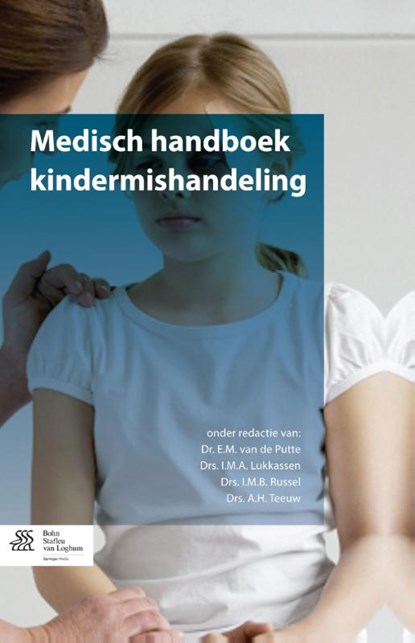 Medisch handboek kindermishandeling, E.M. van de Putte ; I.M.A. Lukkassen ; I.M.B. Russel ; A.H. Teeuw - Paperback - 9789031391844