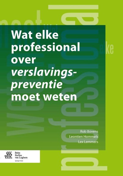 Wat elke professional over verslavingspreventie moet weten, Rob Bovens ; Leontien Hommels ; Lex Lemmers - Paperback - 9789031399901