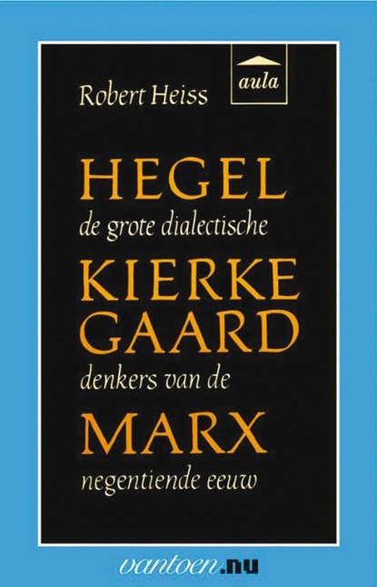 Hegel, Kierkegaard, Marx, R. Heiss - Paperback - 9789031507467