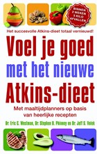 Voel je goed met het nieuwe Atkins-dieet | redactie Eric C. Westman ; Stephen D. Phinney ; Jeff S. Volek ; Ampersand & productie | 