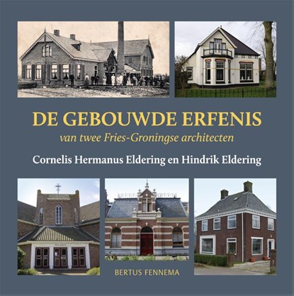 De gebouwde erfenis van twee Fries-Groningse architecten, Bertus Fennema - Gebonden - 9789033004827