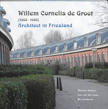 Willem Cornelis de Groot (1853-1939), ESKENS, M. & LAAN, L. van der / Lamberts, B. - Paperback - 9789033008078