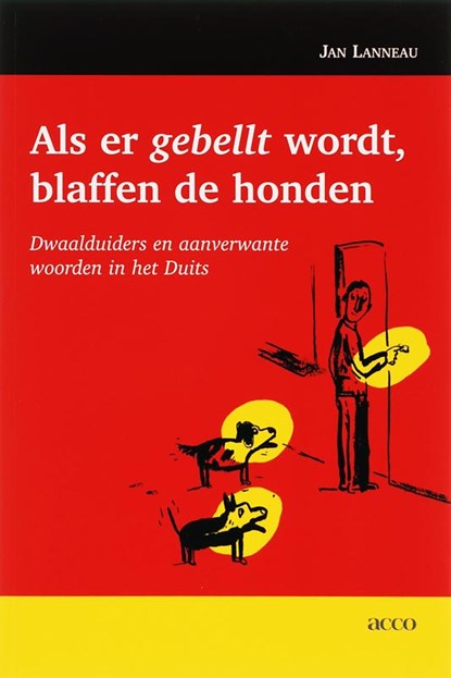 Als er 'gebellt' wordt, blaffen de honden, J. Lanneau - Paperback - 9789033462443