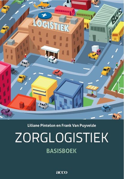 Zorglogistiek, Liliane Pintelon Pintelon ; Frank Van Puyvelde - Paperback - 9789033482397