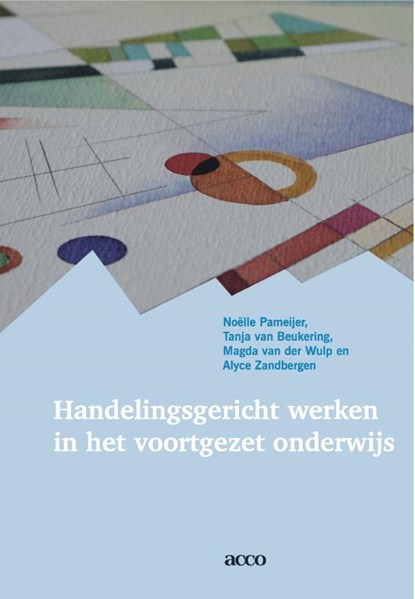 Handelingsgericht werken in het voortgezet onderwijs, Noelle Pameijer ; Tanja van Beukering ; Magda van der Wulp ; Alyce Zandbergen - Paperback - 9789033489587