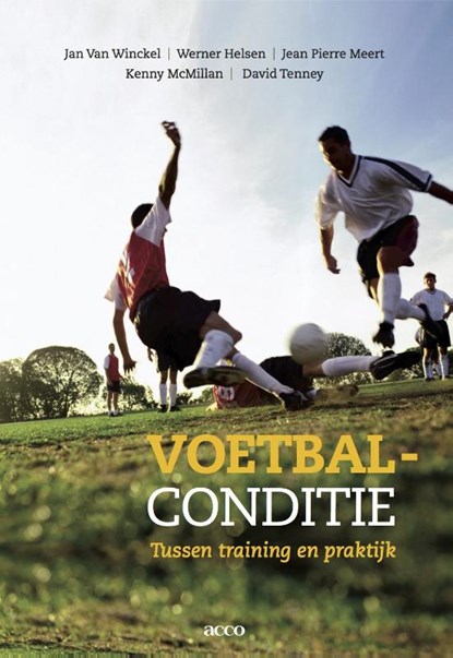 Voetbalconditie (Het onmisbaar handboek voor elke voetbaltrainer), Jan Van Winckel ; Jean Pierre Meert ; Werner Helsen ; Kenny McMillan ; David Tenny - Paperback - 9789033489891