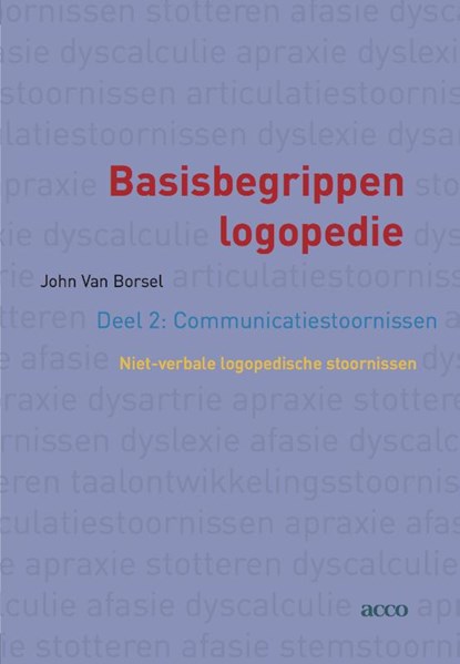 Basisbegrippen logopedie deel 2: communicatiestoornissen, John van Borsel - Paperback - 9789033498299