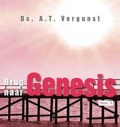 Brug naar Genesis 2, A.T. Vergunst - Paperback - 9789033604669