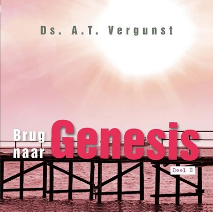 Brug naar Genesis / 2, A.T. Vergunst - Ebook - 9789033604676