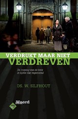 Verdrukt, maar niet verdreven - Ds. W. Silfhout - 9789033606250