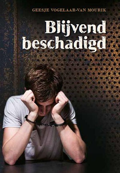 Blijvend beschadigd, Geesje Vogelaar-van Mourik - Paperback - 9789033612176