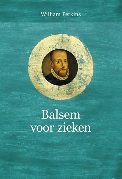 Balsem voor zieken, William Perkins - Gebonden - 9789033617928