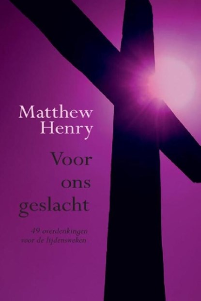 Voor ons geslacht, meditaties voor lijdensweken, Matthew Henry - Ebook - 9789033624445