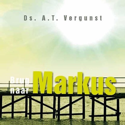 Brug naar Markus, A.T. Vergunst - Ebook - 9789033631764