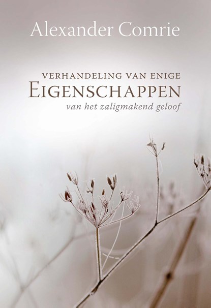 Verhandeling van enige eigenschappen van het zaligmakend geloof, Alexander Comrie - Ebook - 9789033633355