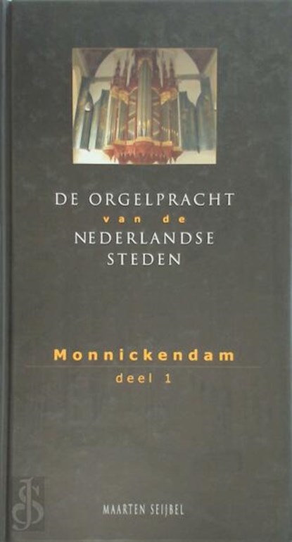 Orgelpracht van de Nederlandse steden. Monnickendam deel 1., Seijbel, Maarten - Gebonden - 9789033653339