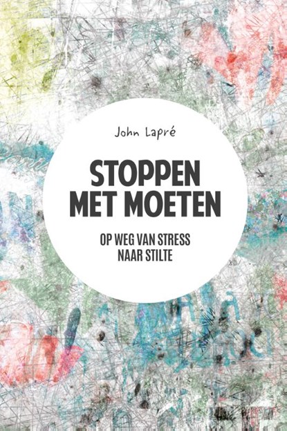 Stoppen met moeten, John Lapré - Paperback - 9789033801648